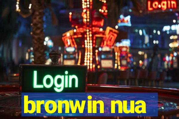 bronwin nua